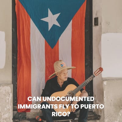 can undocumented immigrants travel to puerto rico