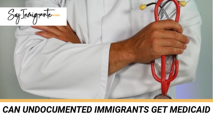 Can Undocumented Immigrants Get Medicaid?